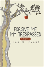 Forgive Me My Trespasses  by Ian M. Evans